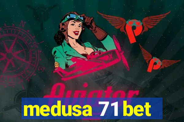 medusa 71 bet